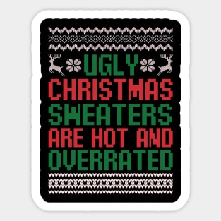 Ugly Christmas Sweaters Are Hot and Overrated Funny Christmas Quote Sarcastic Christmas Gift Sticker